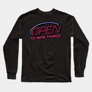 Open to New Things Long Sleeve T-Shirt